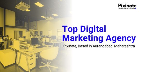 Top Digital Marketing Agency: Pixinate, Aurangabad