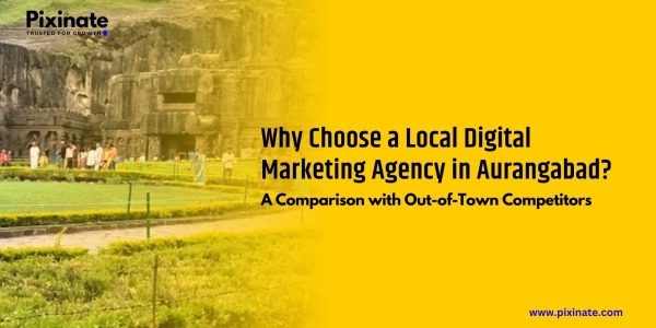 Why Choose a Local Digital Marketing Agency in Aurangabad?